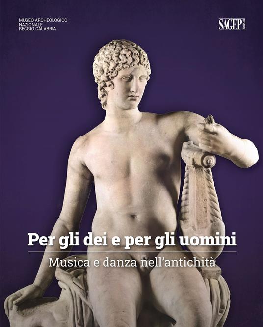 Per gli dei e per gli uomini. Musica e danza nell'antichità. Ediz. a colori - copertina