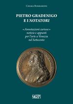 Pietro Gradenigo e i Notatori veneziani. «Annotazioni curiose» notizie e appunti per l'arte a Venezia nel Settecento