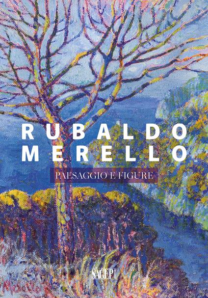 Rubaldo Merello. Paesaggio e figure - Matteo Fochessati,Francesca Serrati - copertina