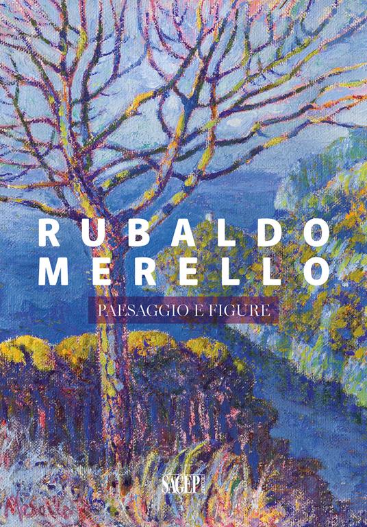 Rubaldo Merello. Paesaggio e figure - Matteo Fochessati,Francesca Serrati - copertina