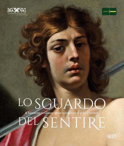 Lo sguardo del sentire. Il Seicento emiliano dalle collezioni d’arte Credem - copertina