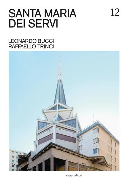 Santa Maria dei servi. Leonardo Bucci, Raffaello Trinci. Ediz. illustrata - Nicola Valentino Canessa,Manuel Gausa - copertina
