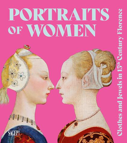 Portraits of women. Clothes and Jewels in 15th Century Florence. Ediz. illustrata - copertina