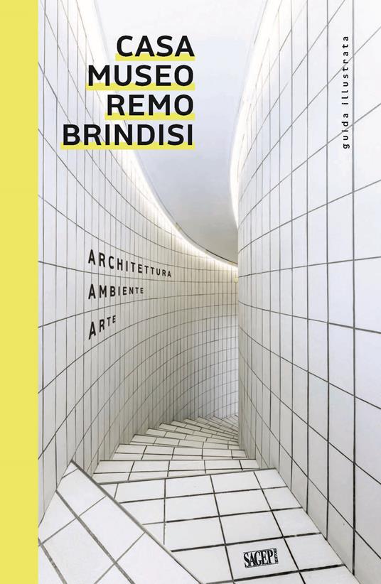 Casa Museo Remo Brindisi. Architettura, ambiente, arte. Guida illustrata - Laura Ruffoni - copertina