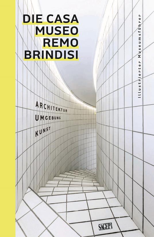 Die Casa Museo Remo Brindisi. Architektur, Umgebung, Kunst. Illustrierter Museums fuhrer - copertina
