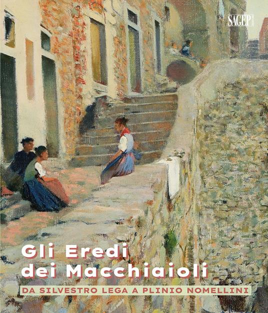 Gli eredi dei macchiaioli. Da Silvestro Lega a Plinio Nomellini - copertina