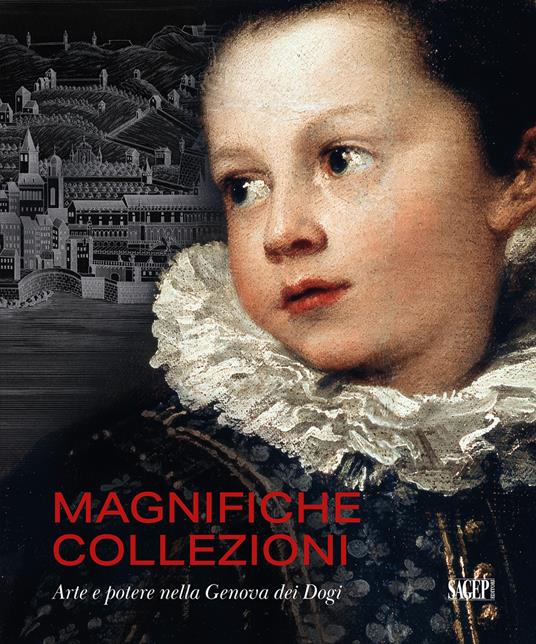 Magnifiche collezioni. Arte e potere nella Genova dei Dogi. Ediz. illustrata - copertina