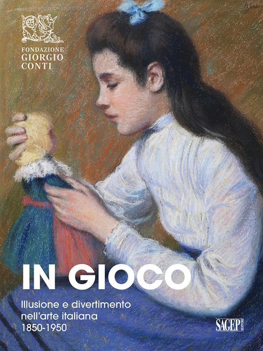 In gioco. Illusione e divertimento nell’arte italiana 1850-1950 - copertina