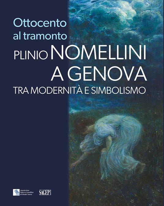 Ottocento al tramonto. Plinio Nomellini a Genova. Tra modernità e simbolismo - copertina