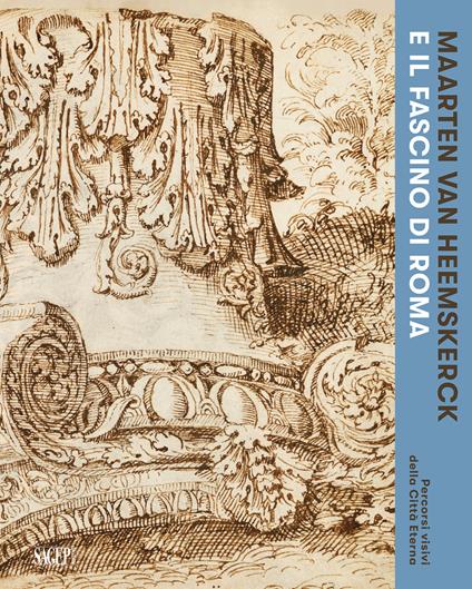 Maarten van Heemskerck e il fascino di Roma. Percorsi visivi della Città Eterna. Catalogo della mostra (Roma, 3 marzo-7 giugno 2026) - copertina