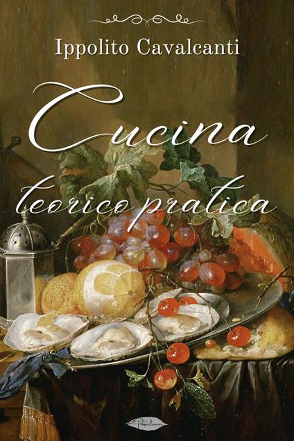 Cucina teorico-pratica - Ippolito Cavalcanti - ebook