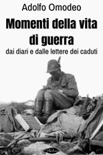 Momenti della vita di guerra. Dai diari e dalle lettere dei caduti