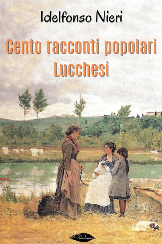 Cento racconti popolari lucchesi - Idelfonso Nieri - ebook
