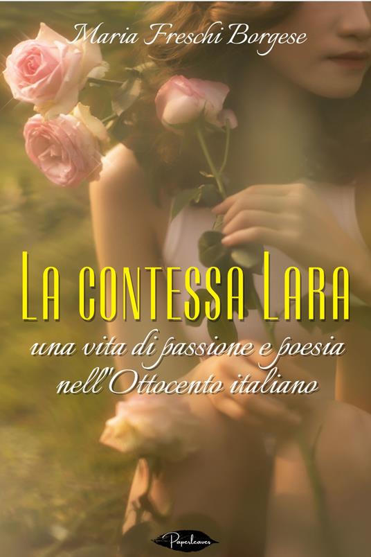 La contessa Lara. Una vita di passione e poesia nell'Ottocento italiano - Maria Freschi Borgese - ebook
