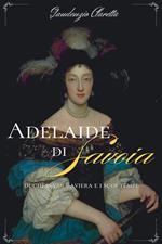 Adelaide di Savoia, Duchessa di Baviera e i suoi tempi