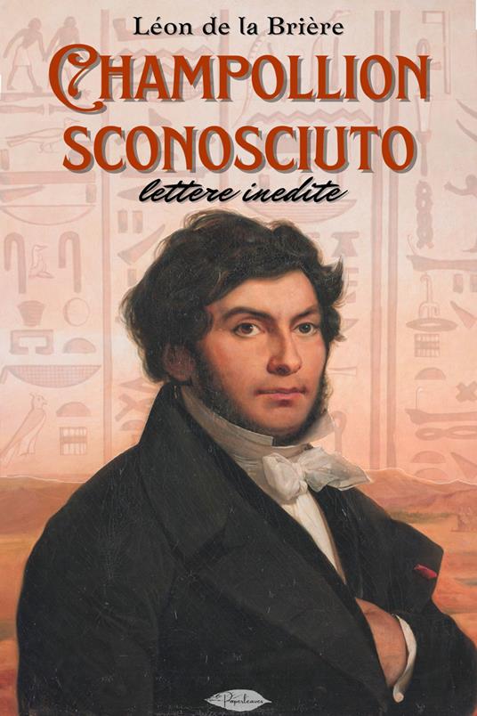 Champollion sconosciuto. Lettere inedite - Léon de la Brière,Di Salvo Elena - ebook