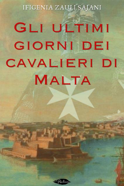 Gli ultimi giorni dei cavalieri di Malta - Ifigenia Zauli Sajani - ebook