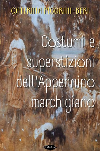 Costumi e superstizioni dell'Appennino marchigiano - Caterina Pigorini Beri - ebook