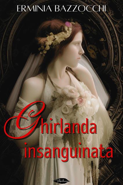 Ghirlanda insanguinata - Erminia Bazzocchi - ebook