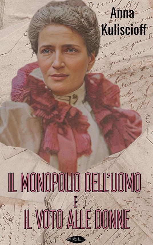 Il monopolio dell'uomo e Il voto alle donne - Anna Kuliscioff - ebook