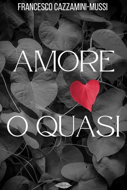 Amore o quasi - Francesco Cazzamini-Mussi - ebook