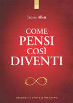 Come pensi così diventi