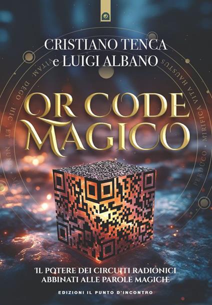 QR code magico. Il potere dei circuiti radionici abbinati alle parole magiche - Cristiano Tenca - ebook