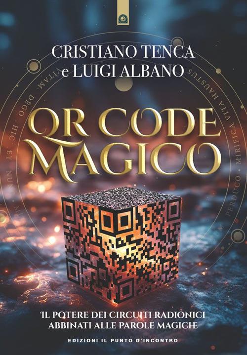 QR code magico. Il potere dei circuiti radionici abbinati alle parole magiche - Cristiano Tenca - ebook