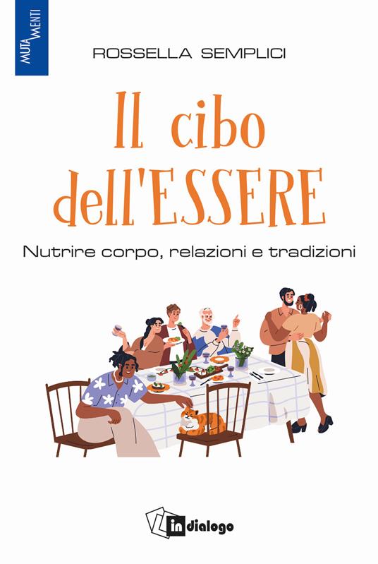 Il cibo dell'essere. Nutrire corpo, relazioni e tradizioni - Rossella Semplici - copertina