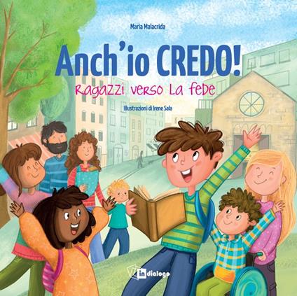 Anch'io credo! Ragazzi verso la fede. Nuova ediz. - Maria Malacrida - copertina