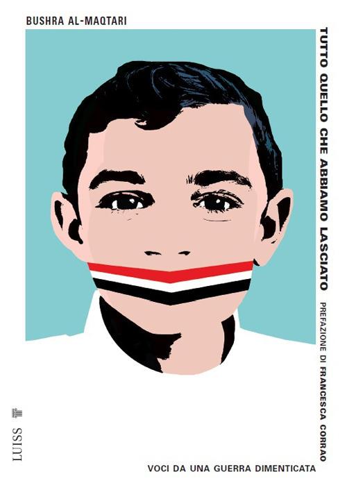 Tutto quello che abbiamo lasciato. Voci da una guerra dimenticata - Bushram Al-Maqtari - copertina