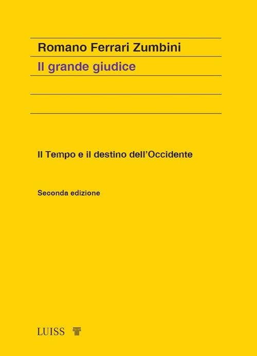 Il grande giudice. Il tempo e il destino dell'Occidente. Nuova ediz. - Romano Ferrari Zumbini - copertina