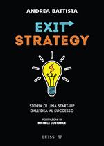 Exit-strategy. Storia di una start-up dall'idea al successo