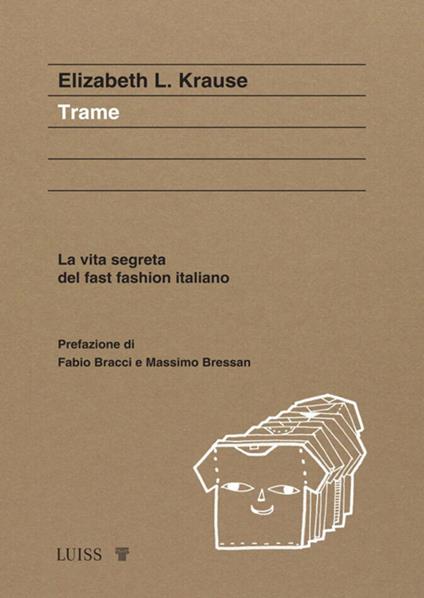Trame. La vita segreta del fast fashion italiano - Elizabeth Krause,Mariachiara Eredia - ebook