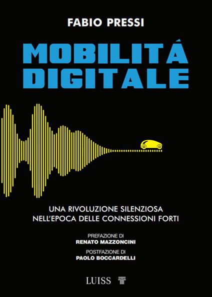 Mobilità digitale. Una rivoluzione silenziosa nell'epoca delle connessioni forti - Fabio Pressi - copertina