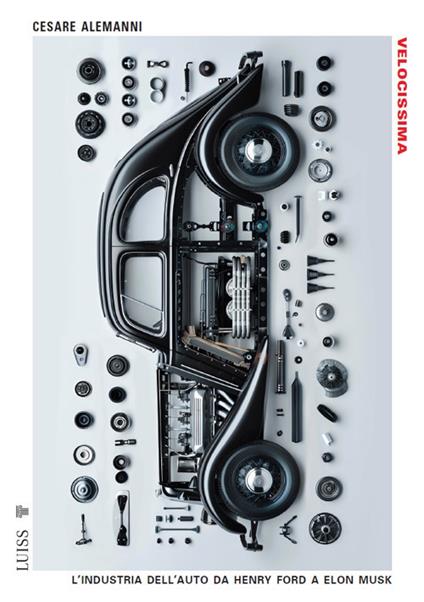 Velocissima. L'industria dell'auto da Henry Ford a Elon Musk - Cesare Alemanni - copertina