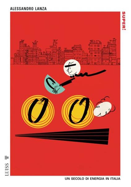 Super! Un secolo di energia in Italia - Alessandro Lanza - ebook