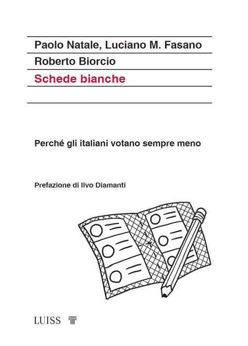 Schede bianche. Perché gli italiani votano sempre meno - Paolo Natale,Luciano M. Fasano,Roberto Biorcio - copertina