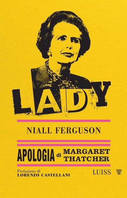 Lady. Apologia di Margaret Thatcher - Niall Ferguson - copertina