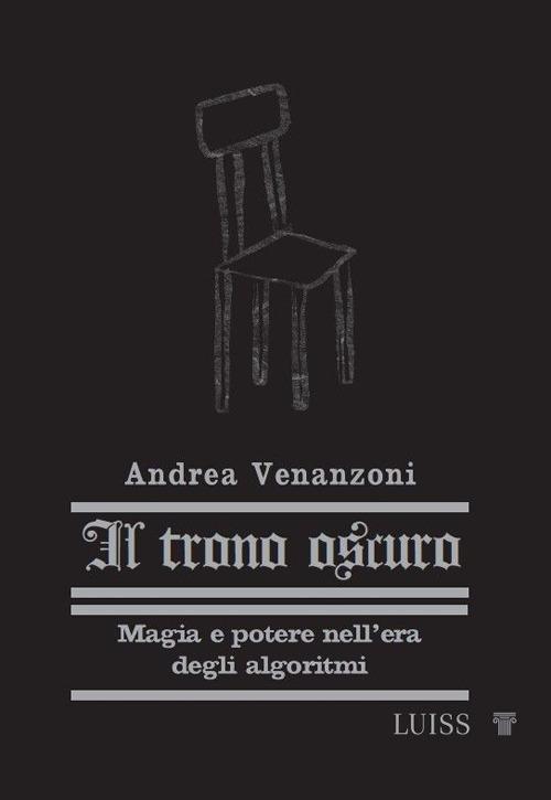 Il trono oscuro. Magia e potere nell'era degli algoritmi. Nuova ediz. - Andrea Venanzoni - copertina