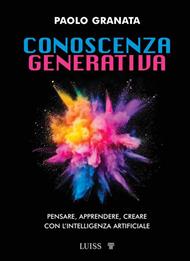 Conoscenza generativa. Pensare, apprendere, creare con l'intelligenza artificiale
