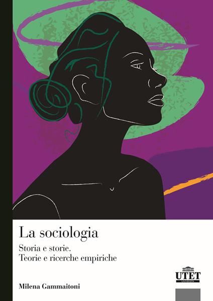 La sociologia. Storia e storie. Teorie e ricerca empirica - Milena Gammaitoni - copertina