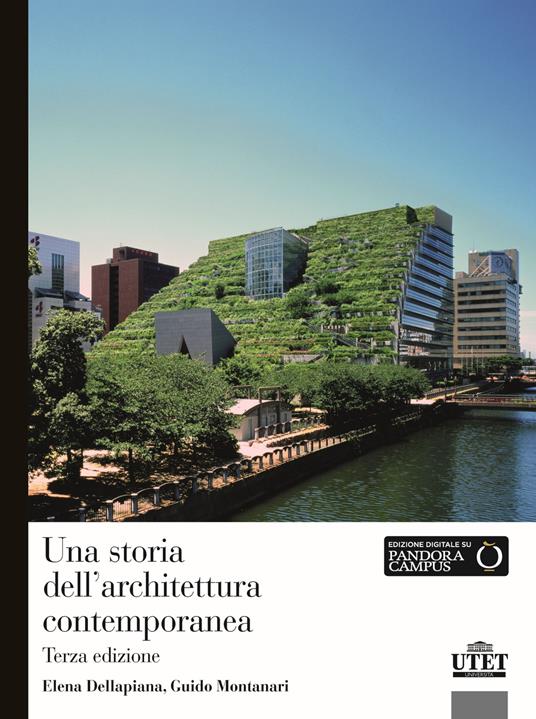 Una storia dell'architettura contemporanea - Guido Montanari,Elena Dellapiana - copertina