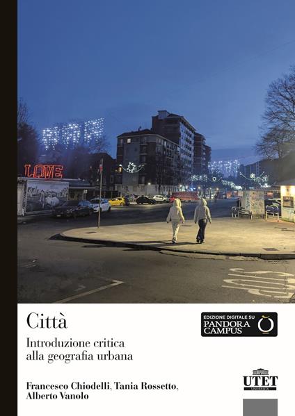 Città. Introduzione critica alla geografia urbana - Francesco Chiodelli,Tania Rossetto,Alberto Vanolo - copertina