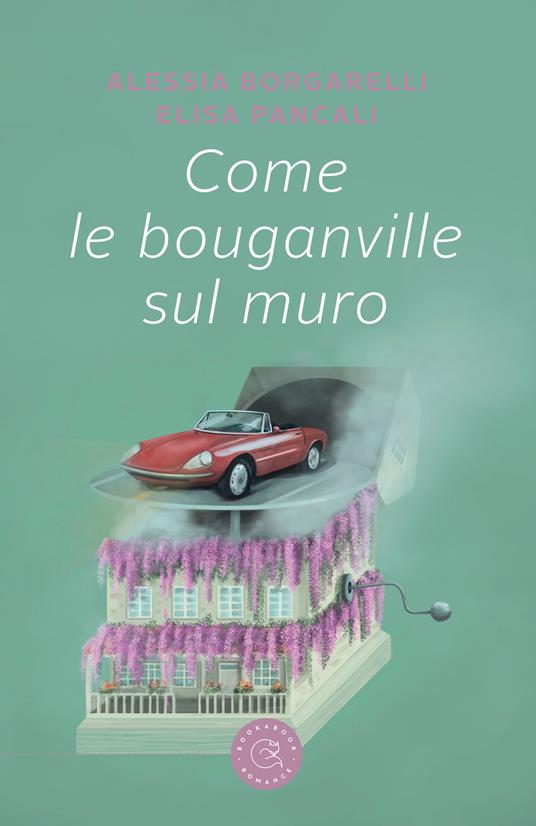 Come le bouganville sul muro - Alessia Borgarelli,Elisa Pancali - copertina