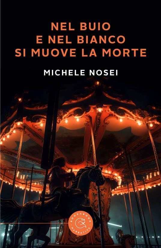 Nel buio e nel bianco si muove la morte - Michele Nosei - copertina