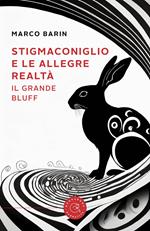 Stigmaconiglio e le allegre realtà. Il grande bluff