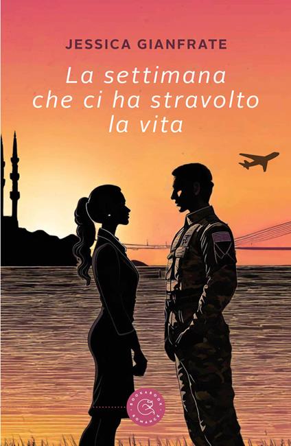 La settimana che ci ha stravolto la vita - Jessica Gianfrate - copertina