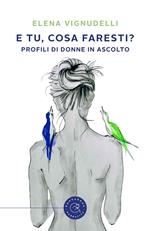 E tu, cosa faresti? Profili di donne in ascolto