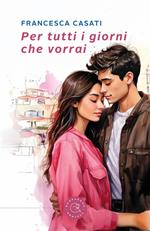 Per tutti i giorni che vorrai